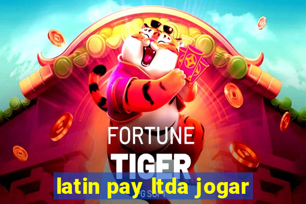 latin pay ltda jogar